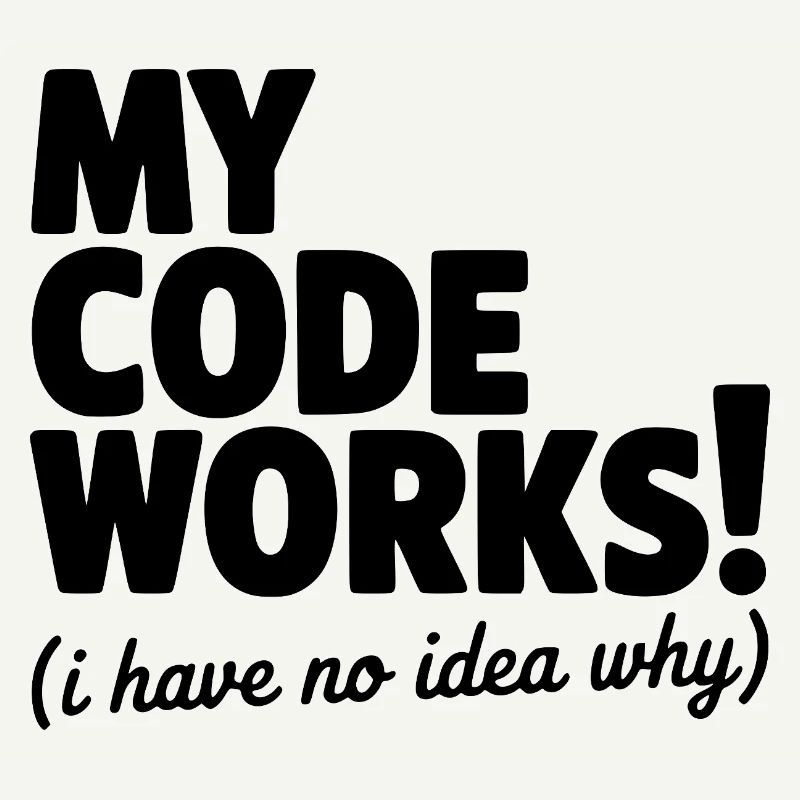 My Code Works! (I Have No Idea Why)