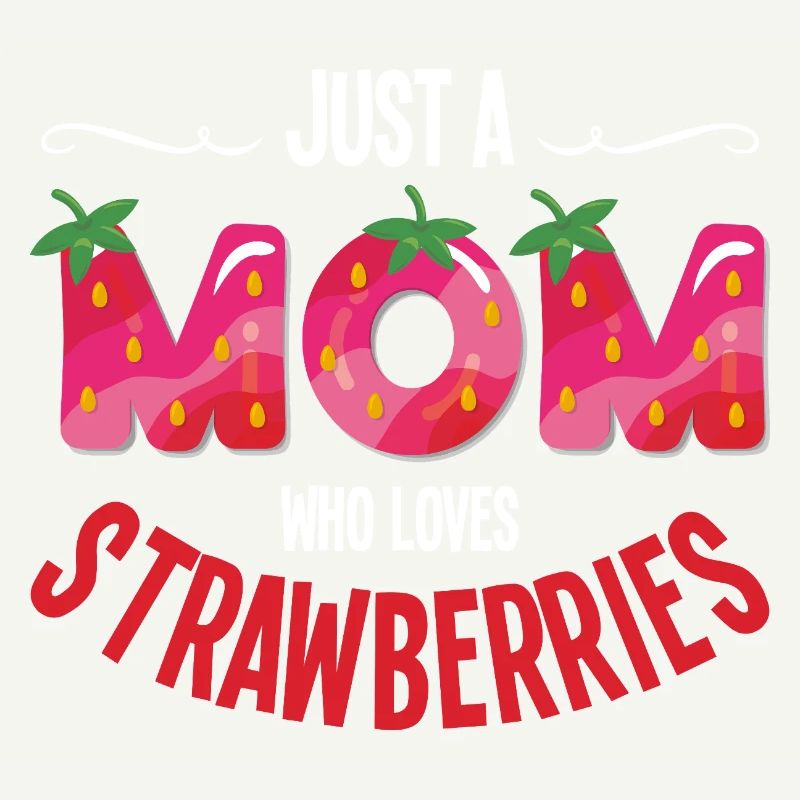 Nur eine Mama die Erdbeeren liebt