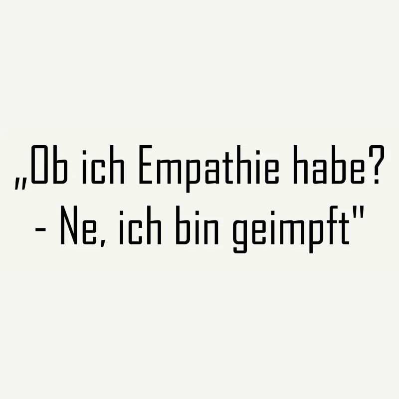 „Ob ich Empathie habe? - Ne, ich bin geimpft"