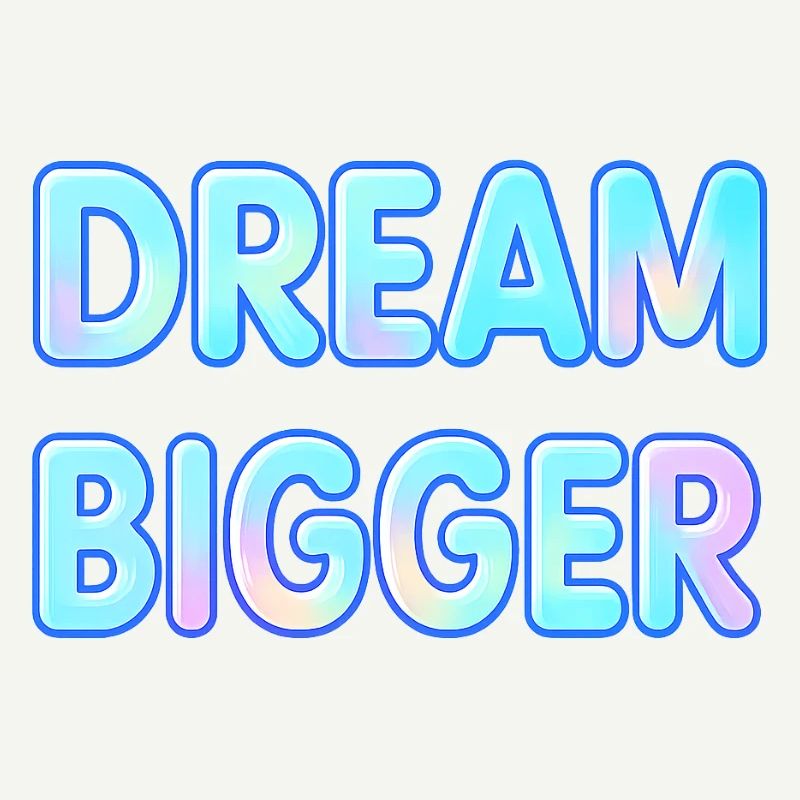 Dream Bigger Gradient Typography