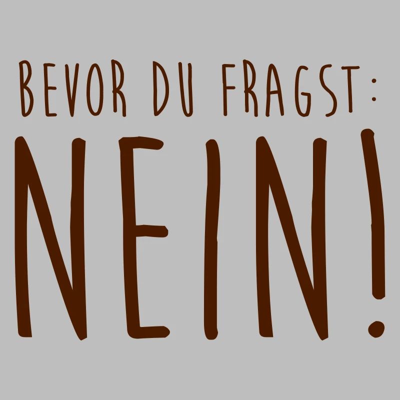 Bevor du fragst: Nein!