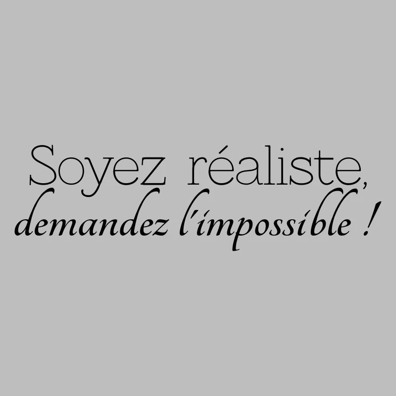 be realistic, ask the impossible