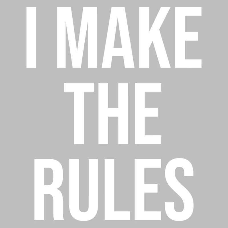 I make the rules
