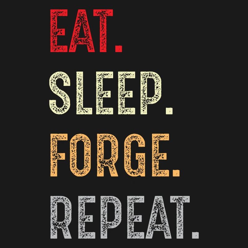 eat sleep forge repeat