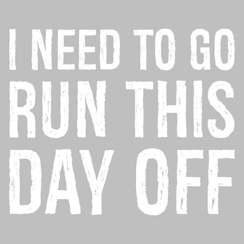I need to go run this day off