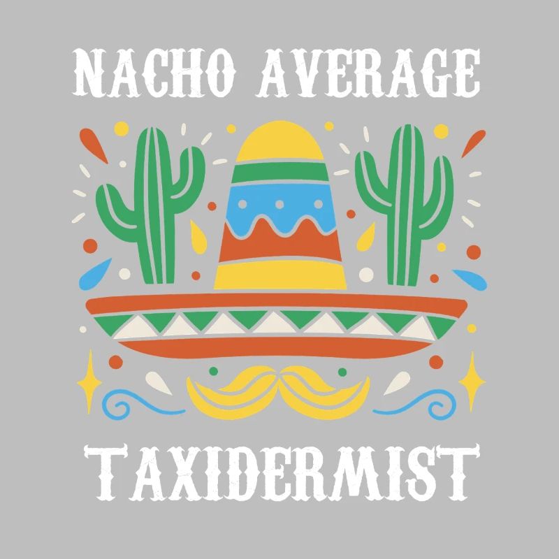 Nacho Average Taxidermist