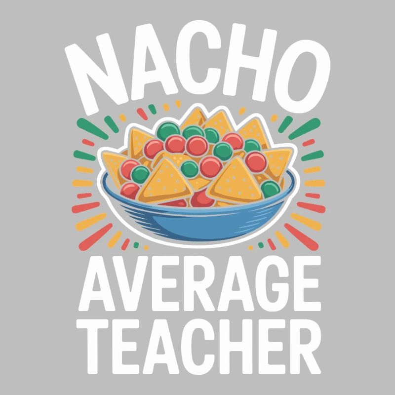 Nacho Enseignant Moyen Drôle Design