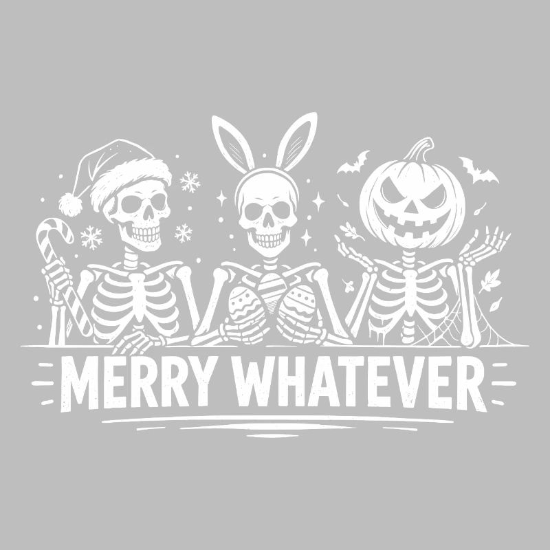 Merry Whatever Skeleton Christmas Easter Halloween