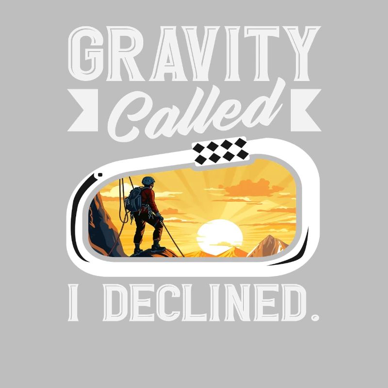 Gravity Called I Declined Lustiges Klettern