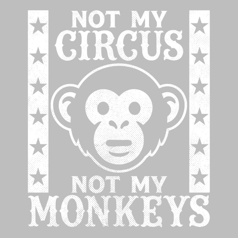 Pas mon cirque, pas mes singes