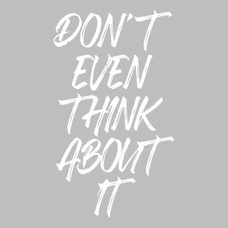 Don't Even Think About It Denk Nicht Mal Dran Nein