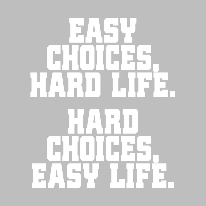 Choix faciles Vie difficile Choix difficiles Vie facile