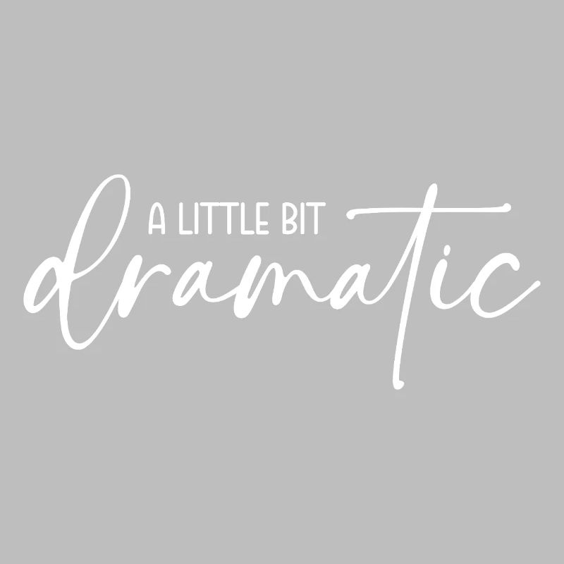 A little bit dramatic - Ein bisschen dramatisch