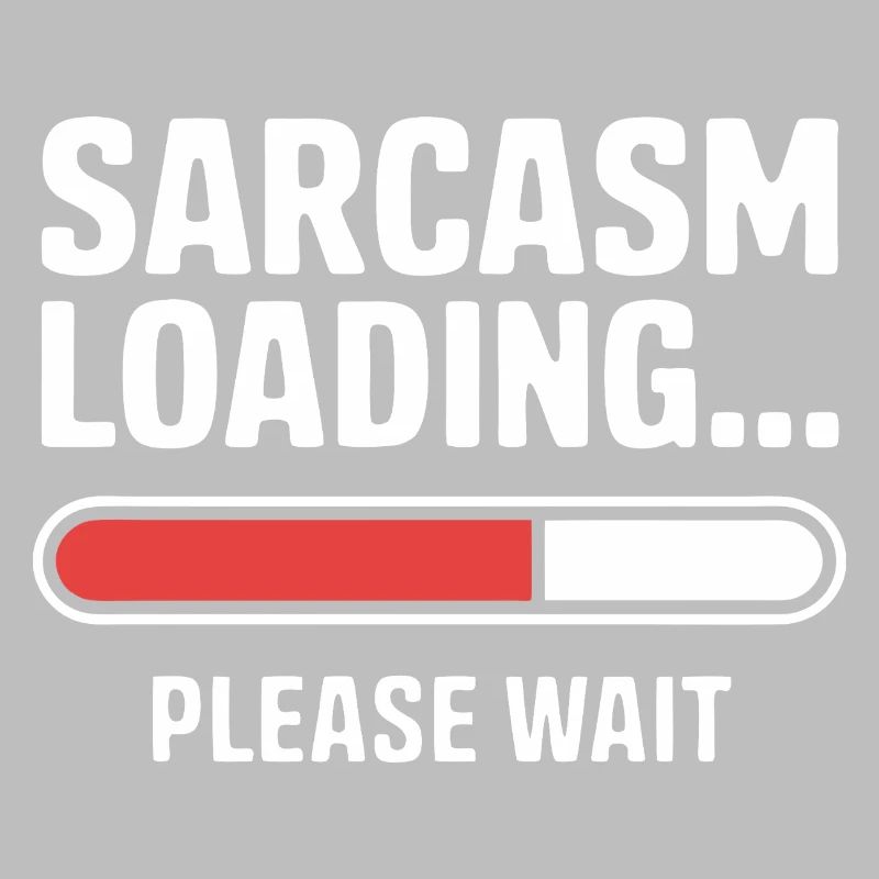 Sarcasm Loading Funny Saying Sarcastic Quote Gift