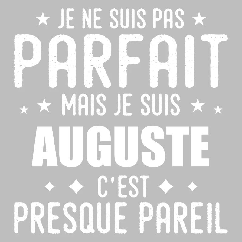 Auguste: authentic, imperfect, top, perfection