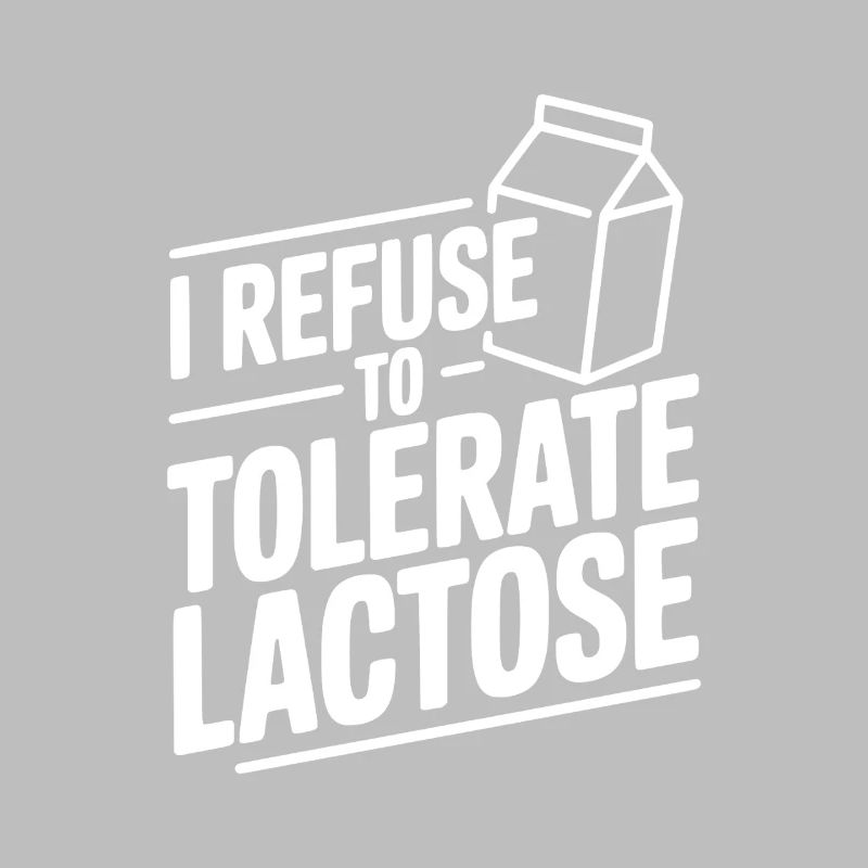 I Refuse to Tolerate Lactose