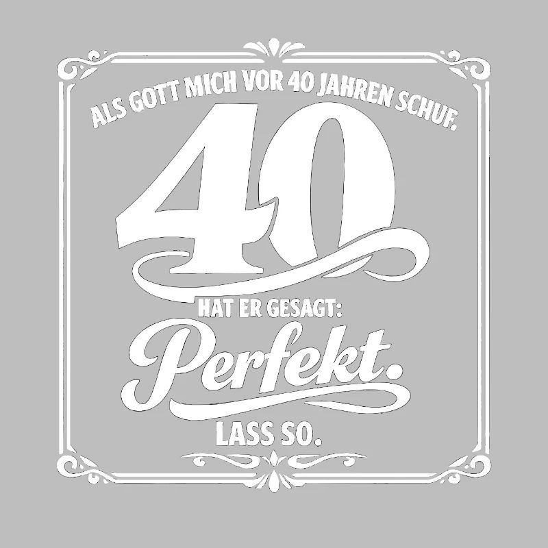 40. Geburtstag: Perfekt Seit 40