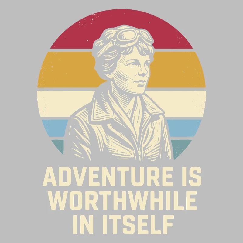 Amelia Earhart The adventure is worthwhile