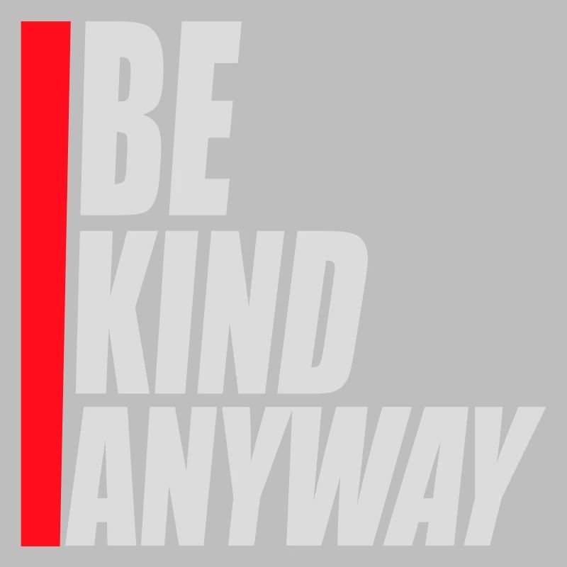 Be Kind Anyway Freundlichkeit Statement Spruch