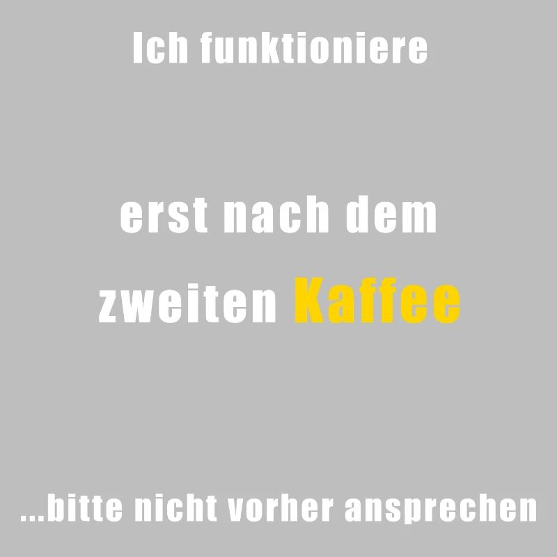 Kaffee Spruch: Erst nach dem 2. Kaffee