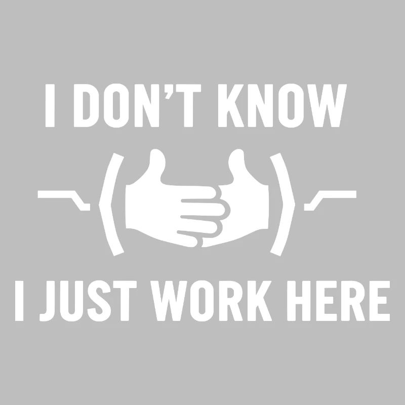 I Don't Know Just Work Here Funny Jokes Sarcastic