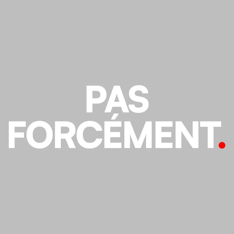 Pas forcément