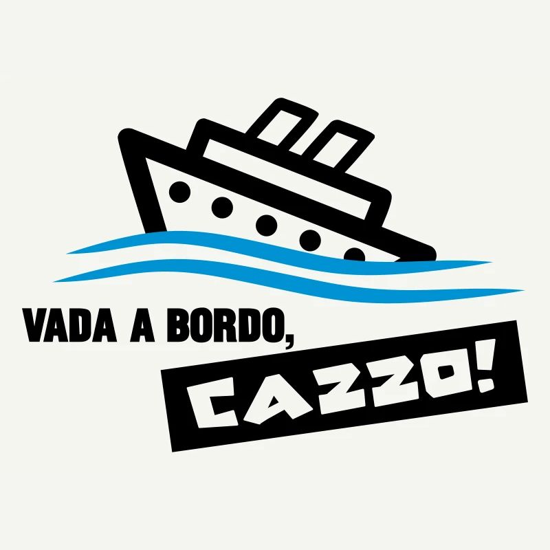 Vada a bordo, cazzo!