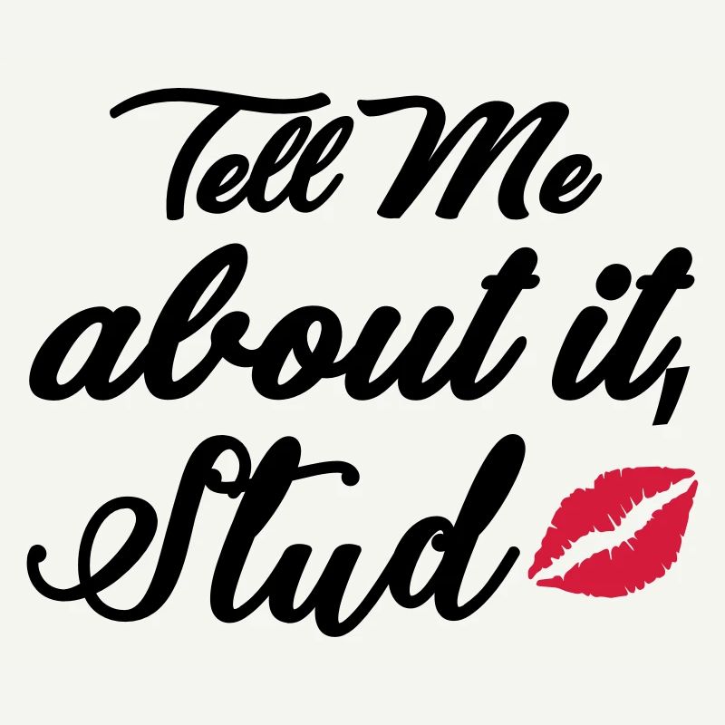 Tell me about it stud