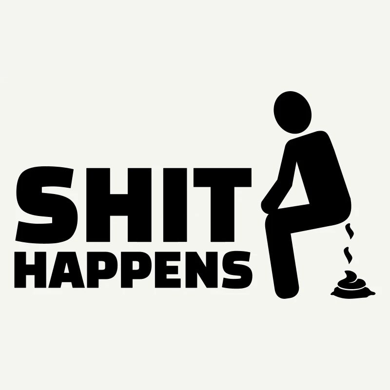Shit happens