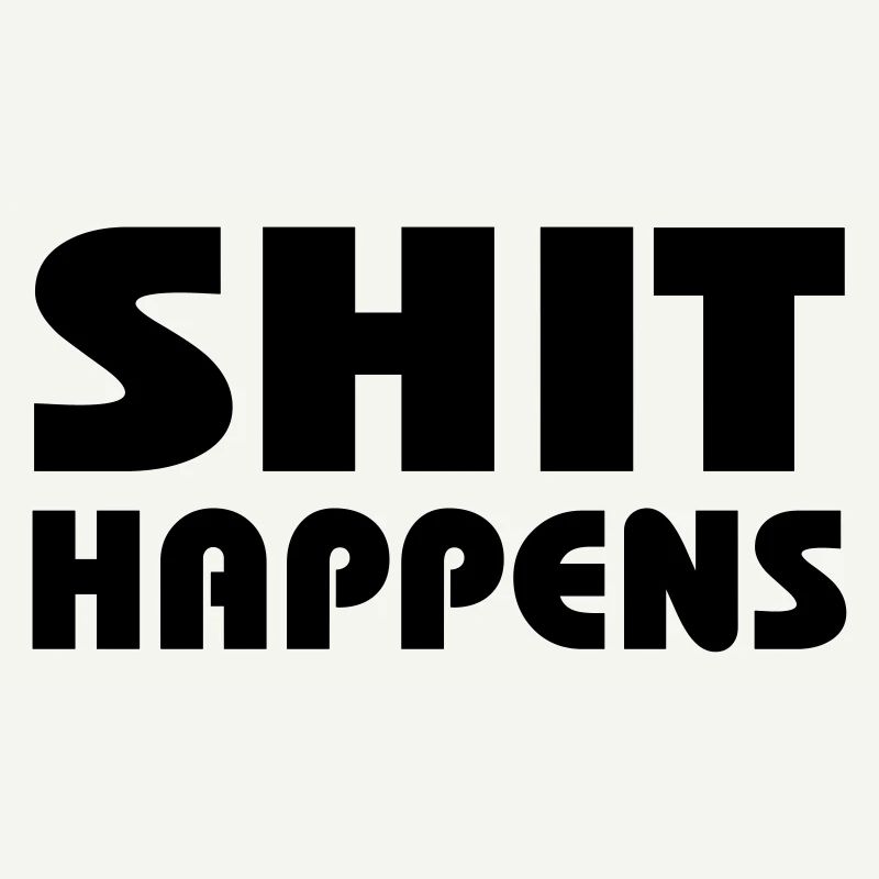 Shit happens