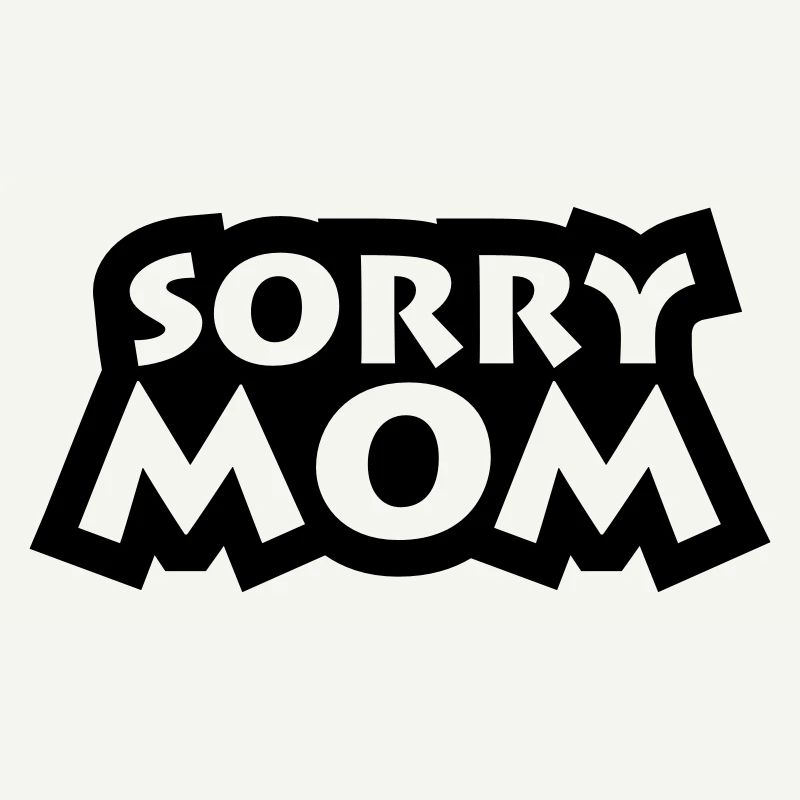 Sorry Mom