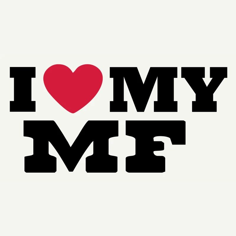 I Love my MF