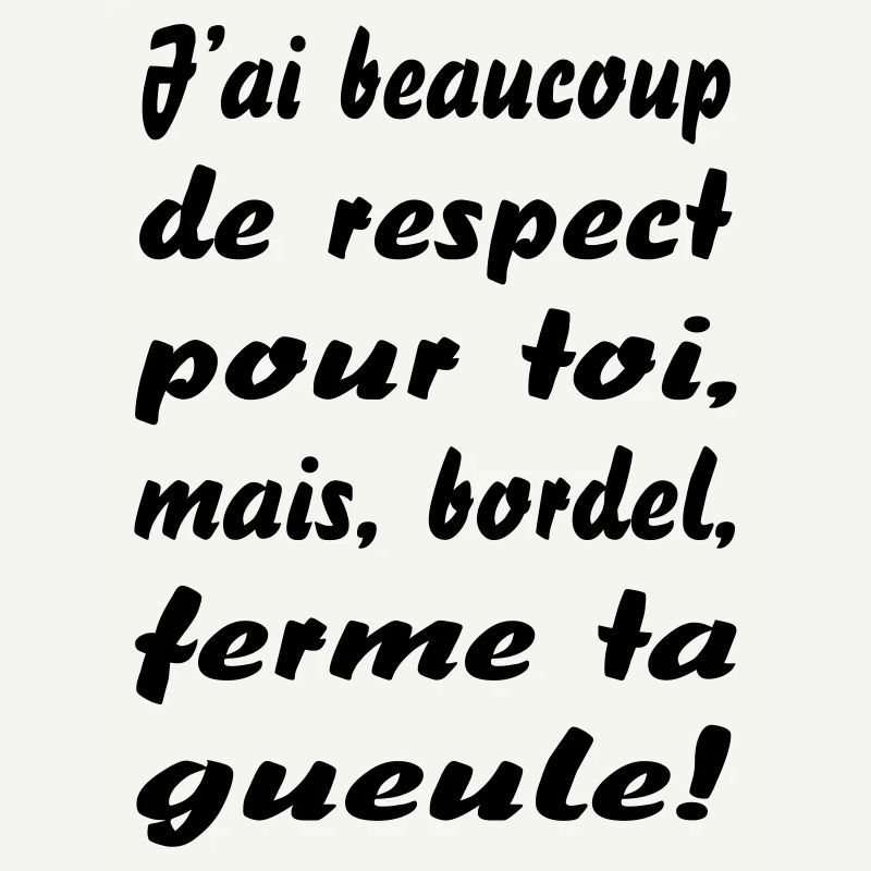 ferme ta gueule