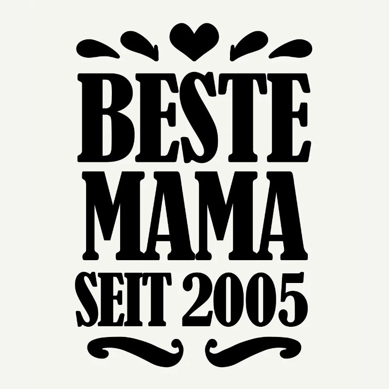 Beste Mama seit 2005 - Beste Mutter seit 2005