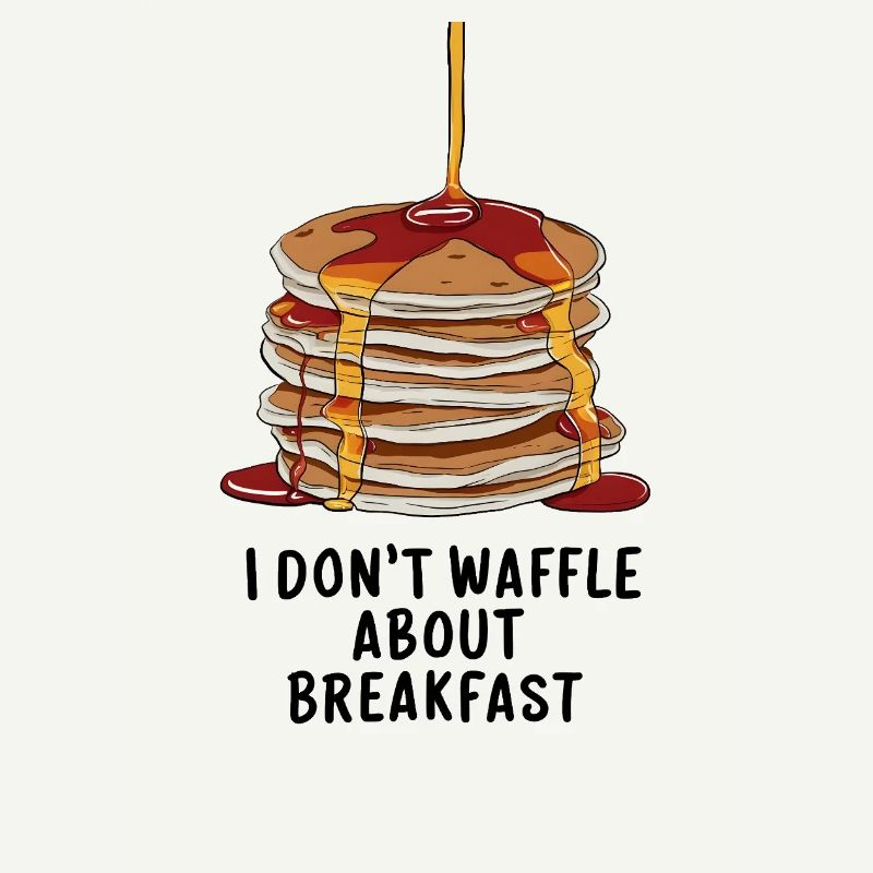 I don't waffle about breakfast