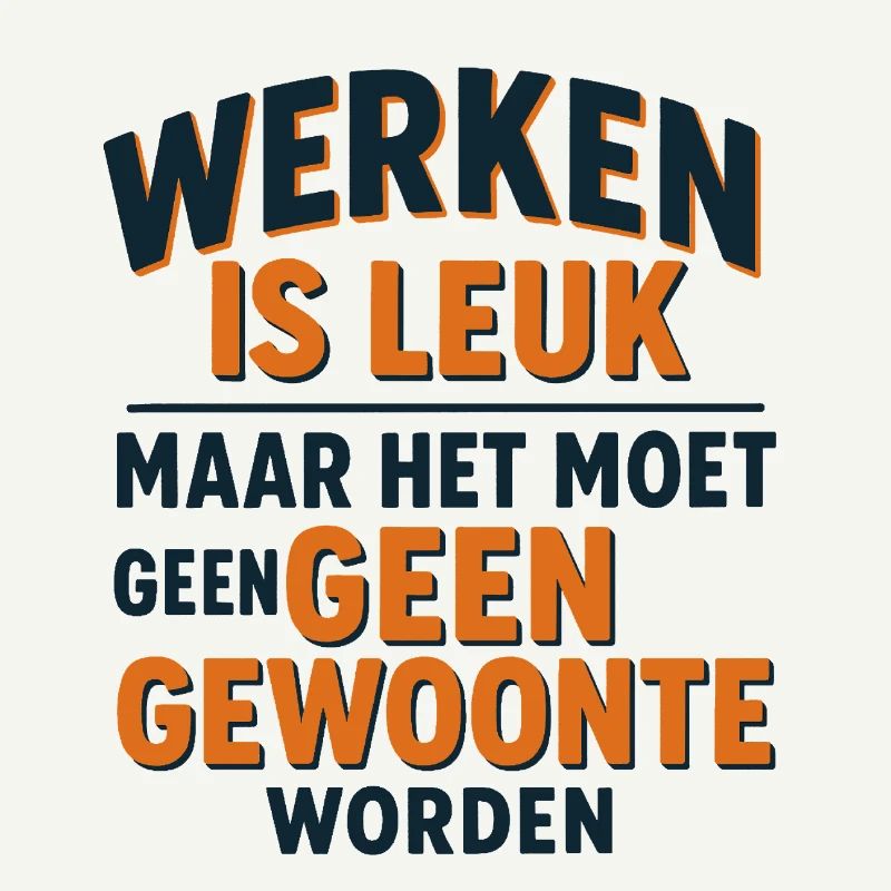 Working is fun as long as it doesn't become a habit#