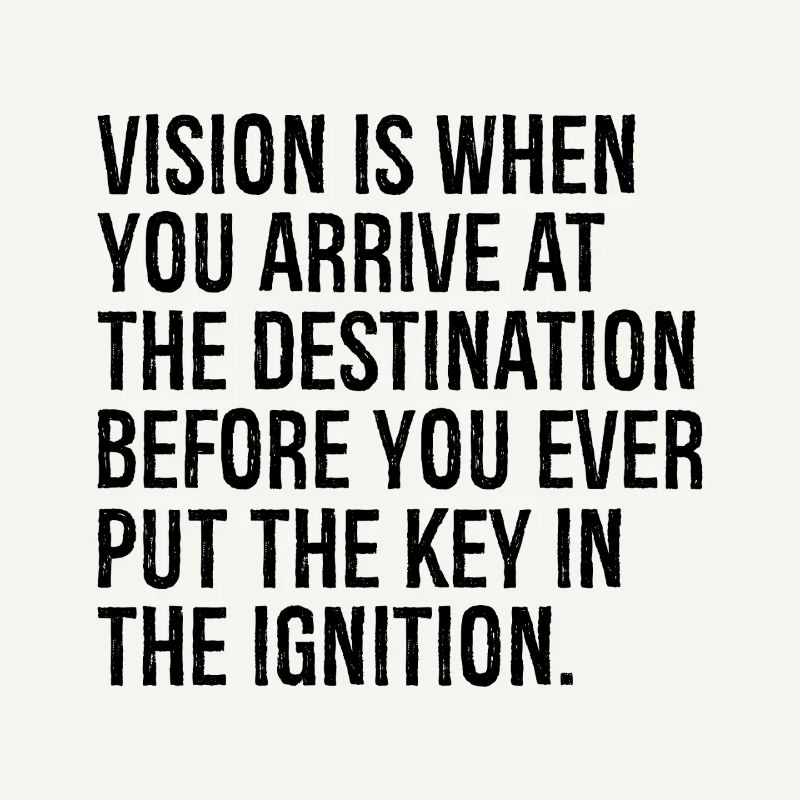 La vision, c’est quand vous arrivez à destination