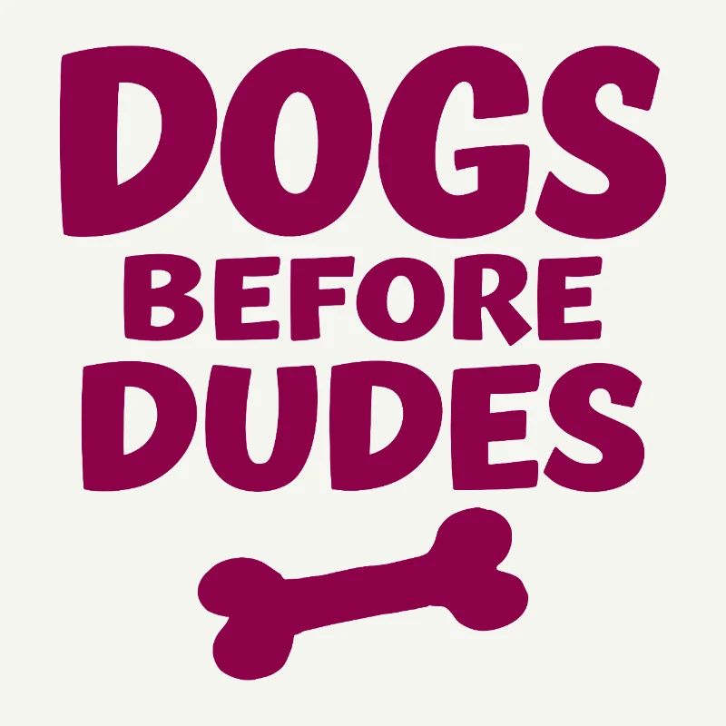 Dogs Before Dudes Hundeliebe Statement