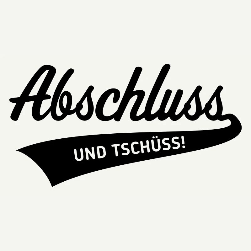 Abschluss – Und Tschüss! (Schulabschluss / Black)