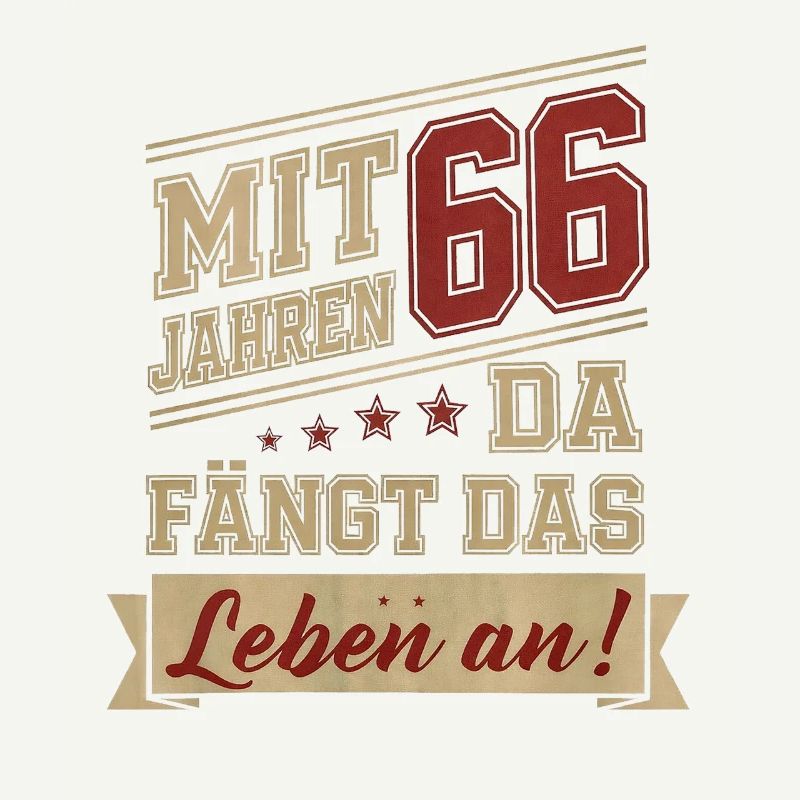 mit 66 Jahren da fängt das Leben an