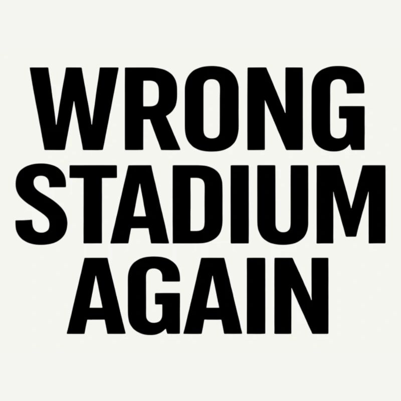Wrong Stadium Again