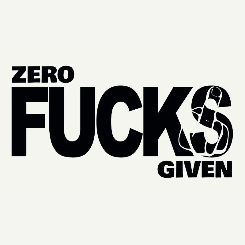 Zero fucks given