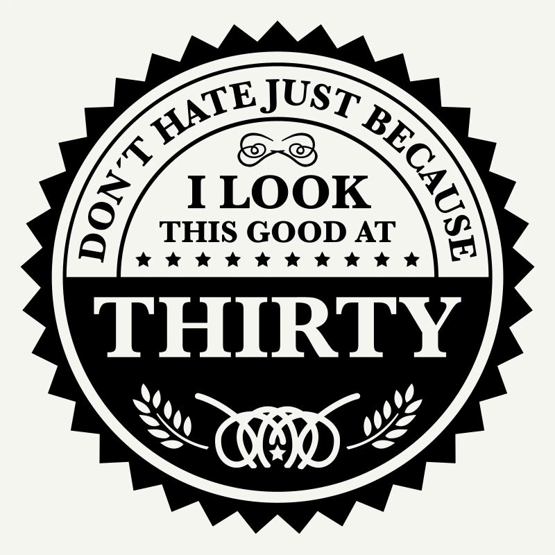 dont hate 30 years old