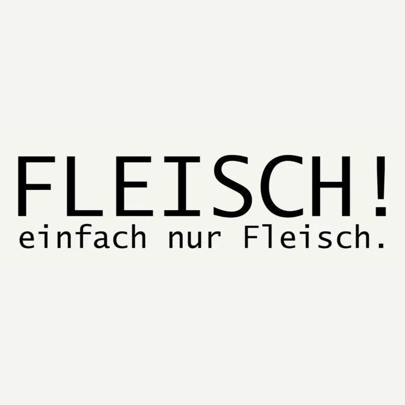 Fleisch! einfach nur Fleisch.