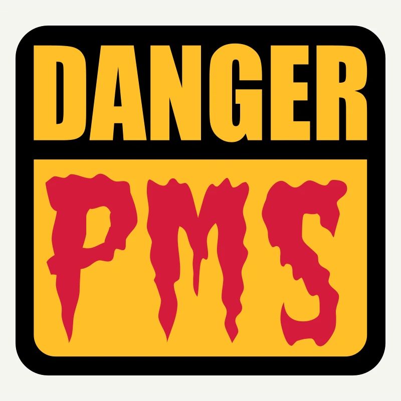 Danger PMS