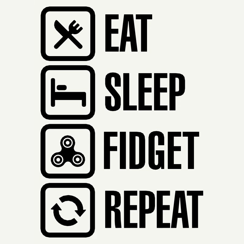 Eat Sleep Fidget Repeat - Fidget Spinner