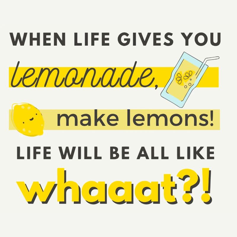 make lemons!