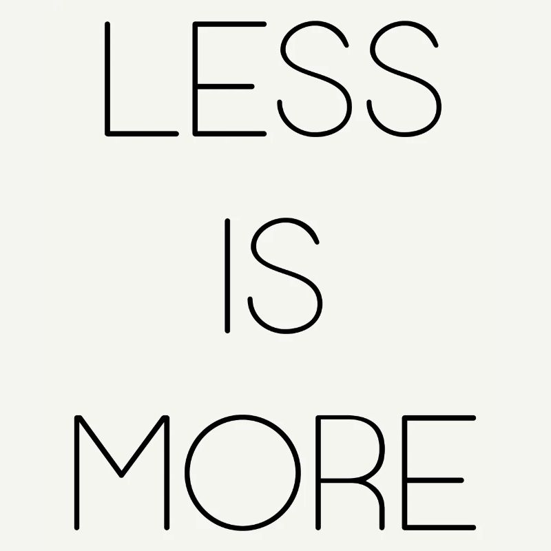 Less is More