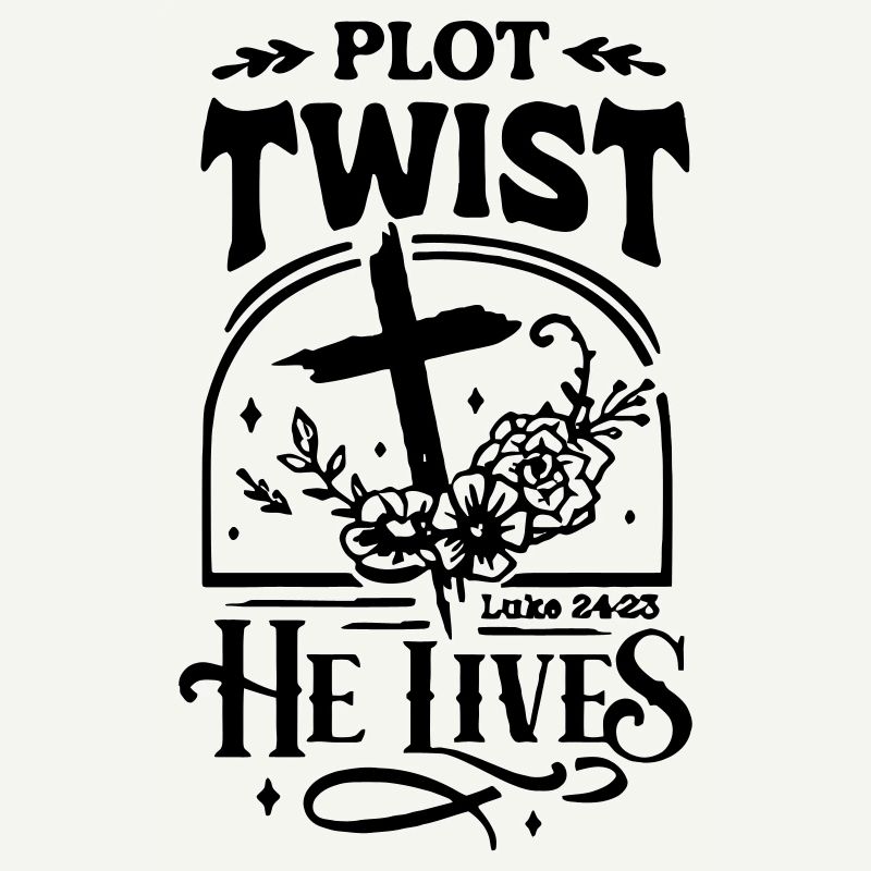 Plot Twist He Lives Easter Christian