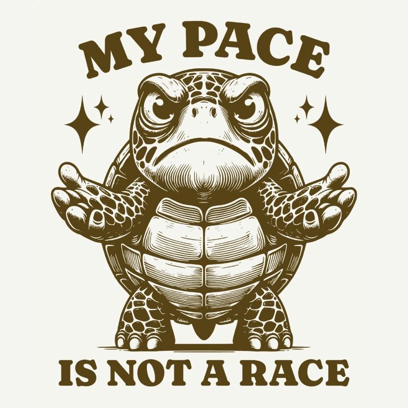 My Pace Is Not A Race Funny Turtle Time Saying